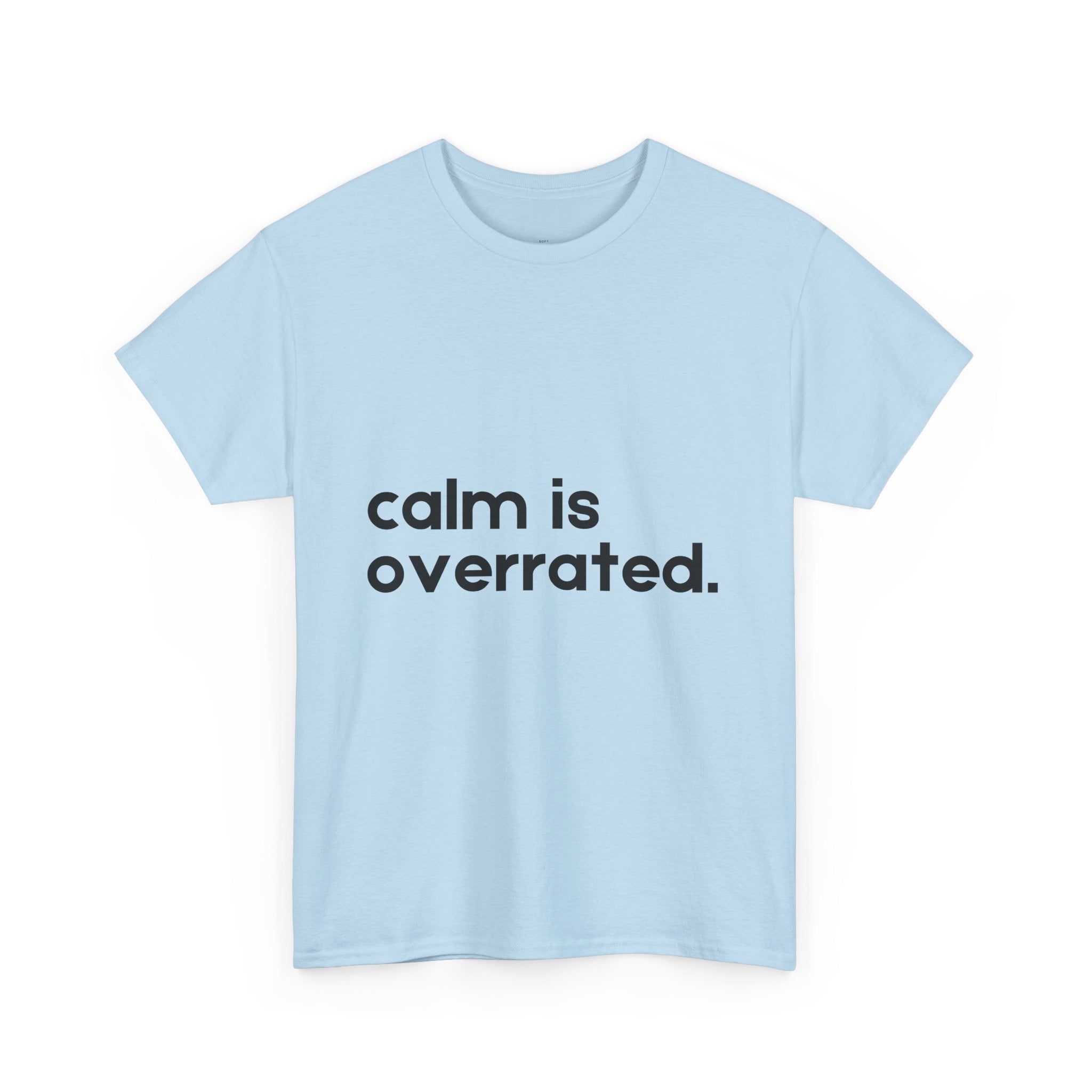 Calm is Overrated