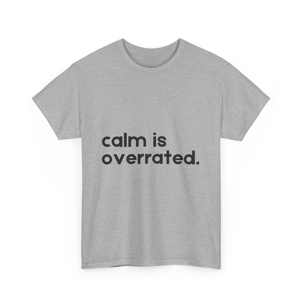 Calm is Overrated