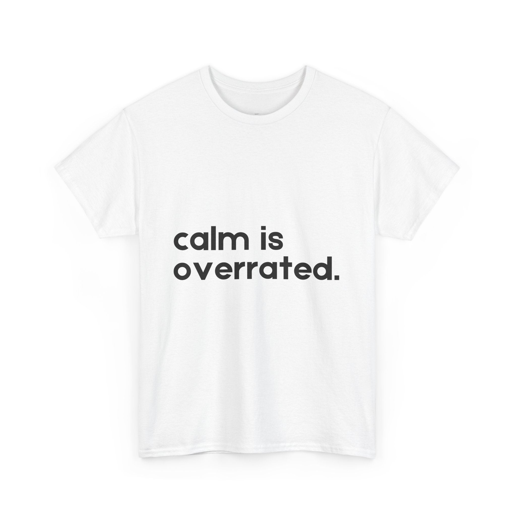 Calm is Overrated