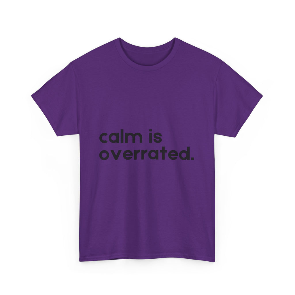 Calm is Overrated