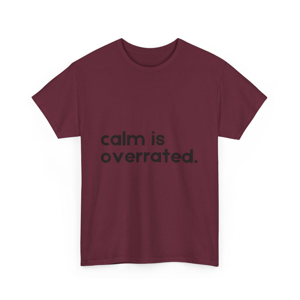 Calm is Overrated