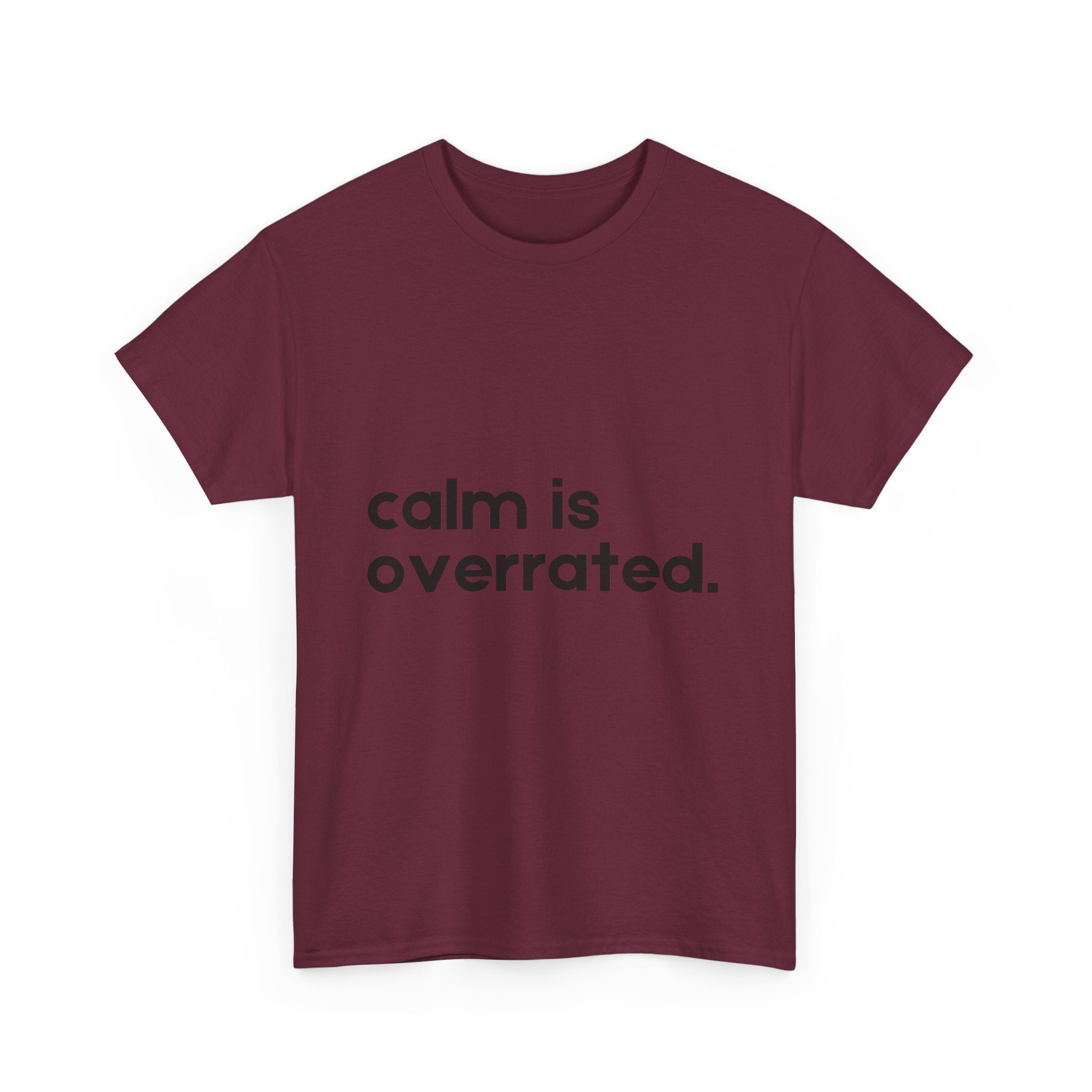 Calm is Overrated
