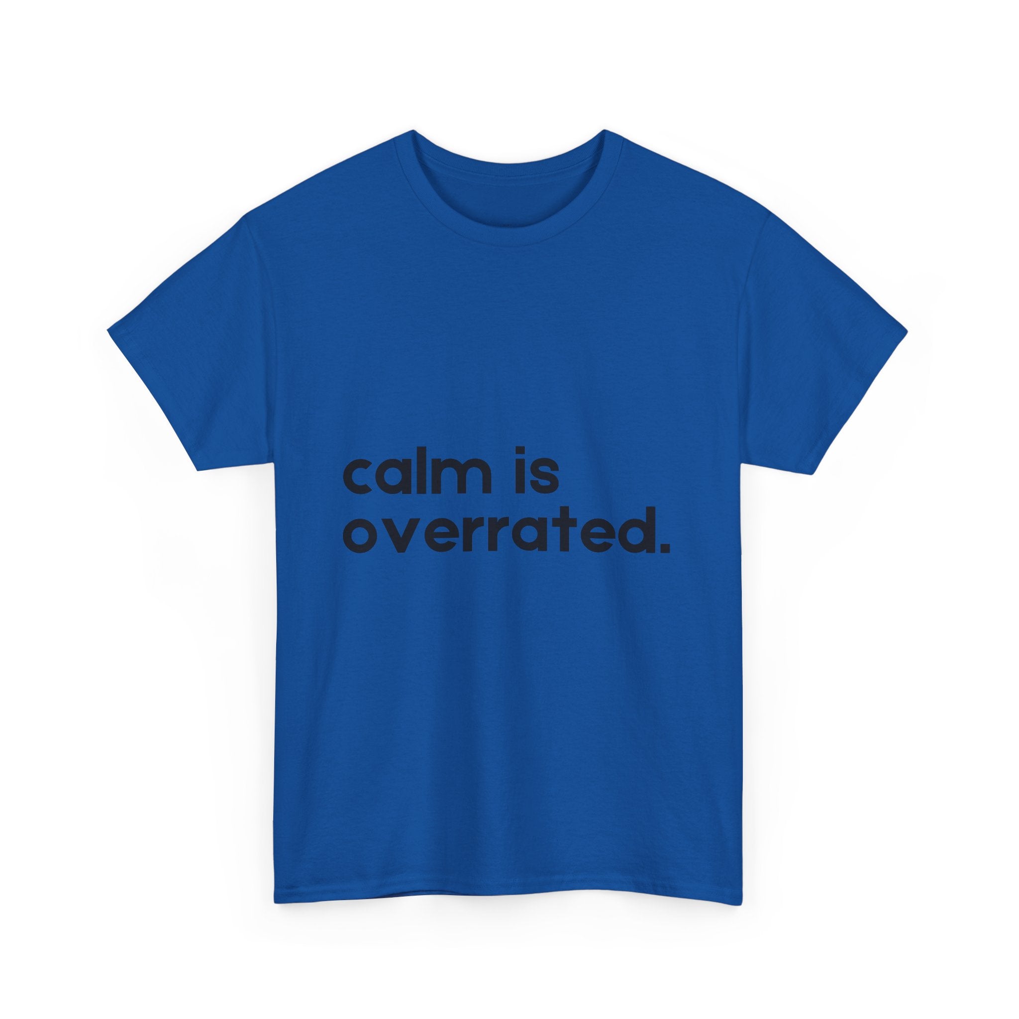 Calm is Overrated